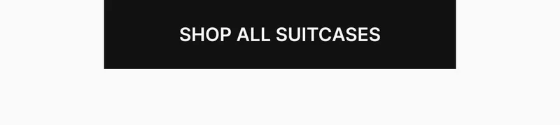SHOP ALL SUITCASES