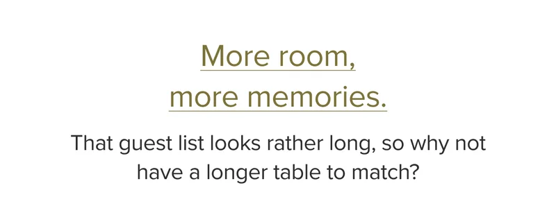 That guest list looks rather long, so why not have a longer table to match?
