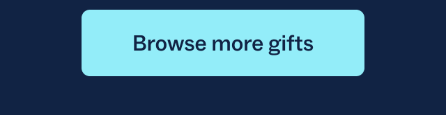 Browse more gifts Browse more gifts