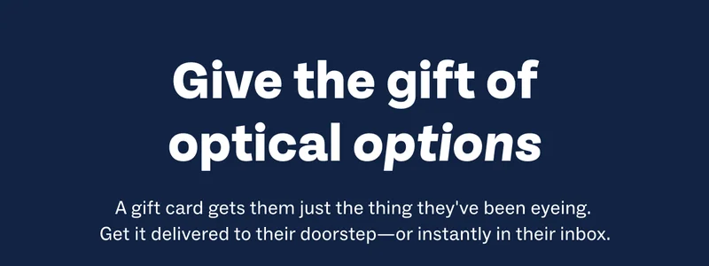 Give the gift of optical options Give the gift of optical options