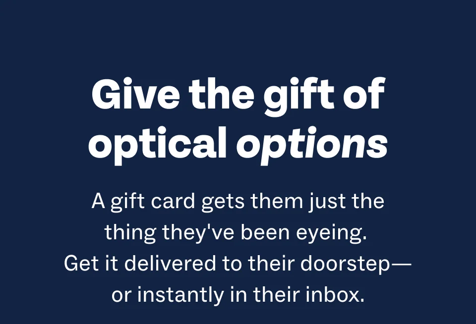 Give the gift of optical options Give the gift of optical options