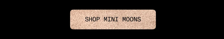 Shop Mini Moons