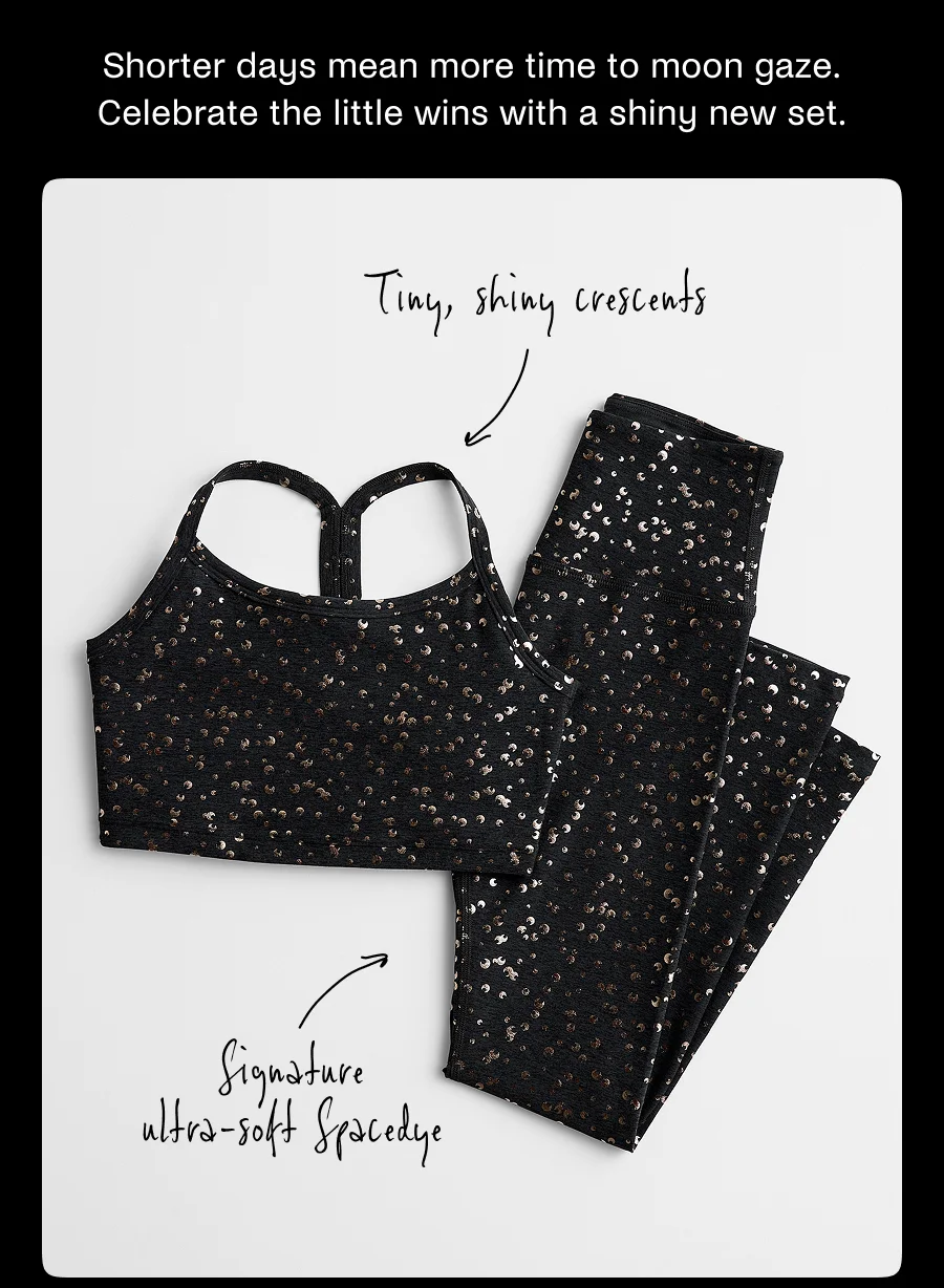 Shorter days mean more time to moon gaze. Celebrate the little wins with a shiny new set.