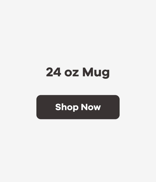24 oz Mug | Shop Now