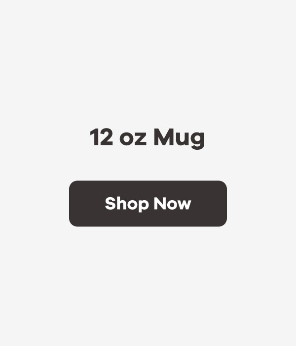 12 oz Mug | Shop Now