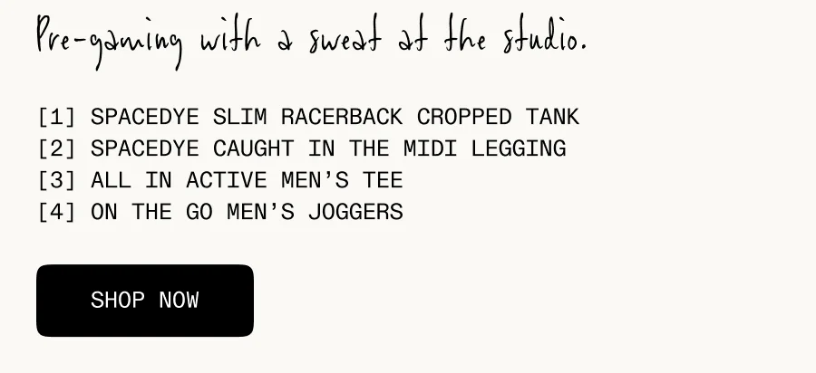Pre-gaming with a sweat at the studio.