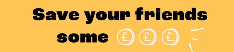 Save your friends some money