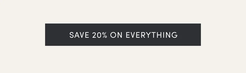 Save 20% on everything