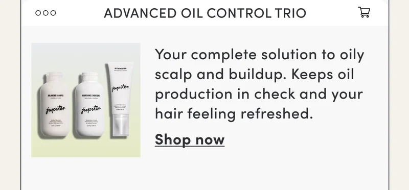 Advanced Oil Control Trio | Your complete solution to oily scalp and buildup. Keeps oil production in check and your hair feeling refreshed. | Shop now