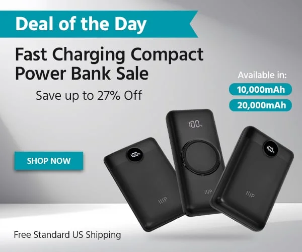 Deal of the Day. Fast Charging Compact Power Bank Sale. Save Up to 27% OFF. Available in: 10,000mAh and 20,000mAh