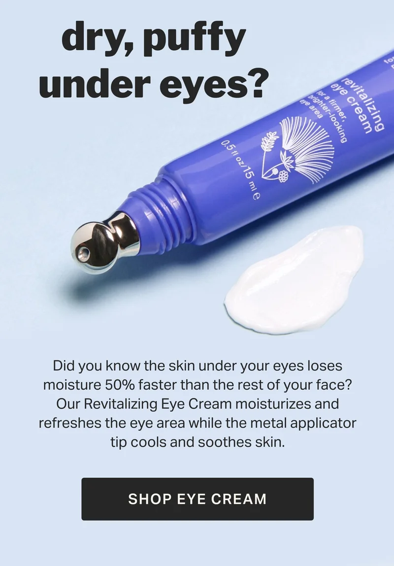 dry, puffy under eyes? SHOP EYE CREAM