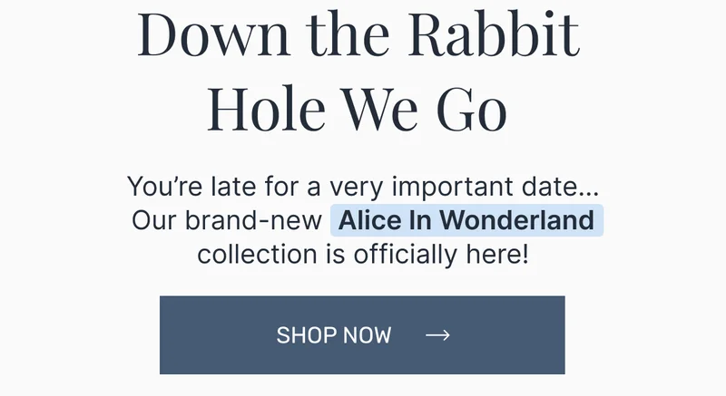 Down the Rabbit Hole We Go | You’re late for a very important date… Our brand-new Alice In Wonderland collection is officially here!