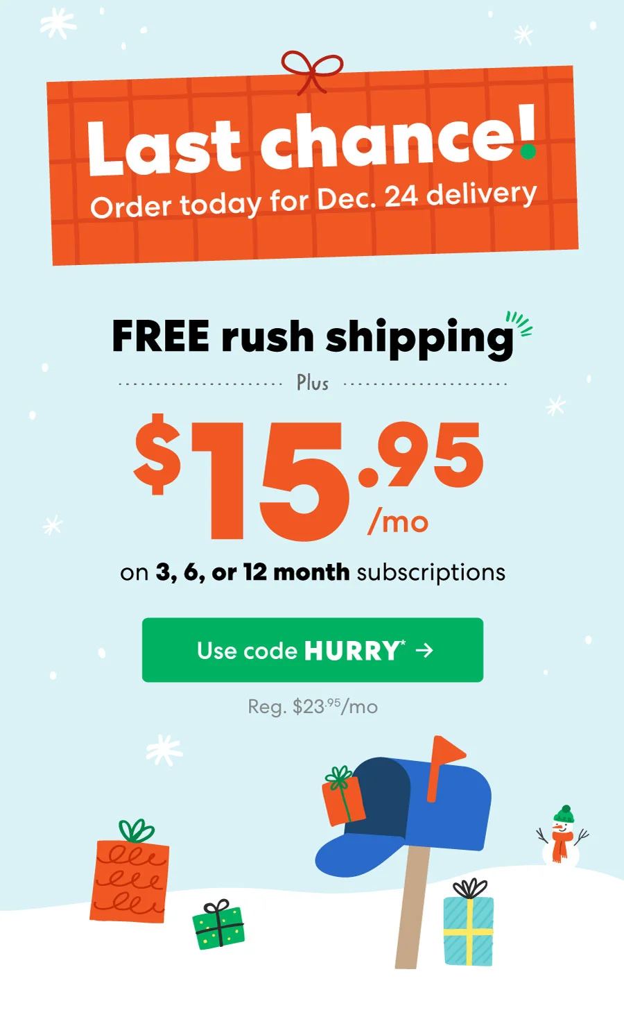 LAST CHANCE! Order today for Dec. 24 delivery!