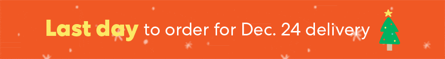 LAST DAY to order for Dec. 24 delivery