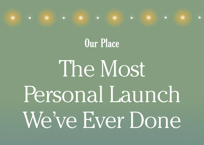 The Most Personal Launch We've Ever Done