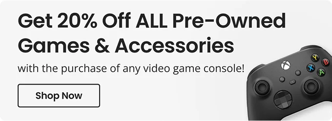 Get 20% Off All Pre-Owned Games & Accessories with the purchase of any video game console! Shop Now