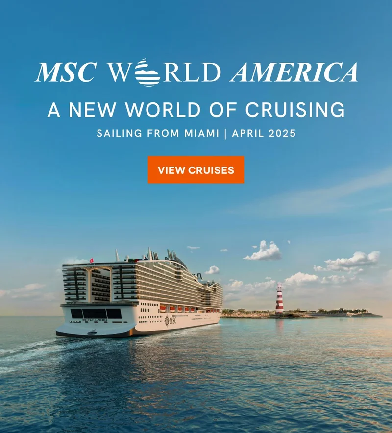 MSC World America – A New World of Cruising – Sailing From Miami, April 2025 – Click to View Cruises & Book Now MSC World America – A New World of Cruising – Sailing From Miami, April 2025 – Click to View Cruises & Book Now