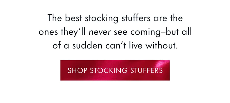 The best stocking stuffers are the ones they'll never see coming - but all of a sudden can't live without.