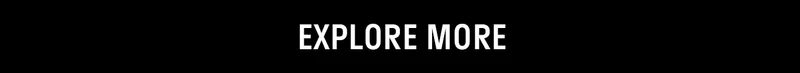 Explore More >
