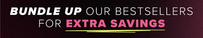 Bundle up our bestsellers for extra savings!