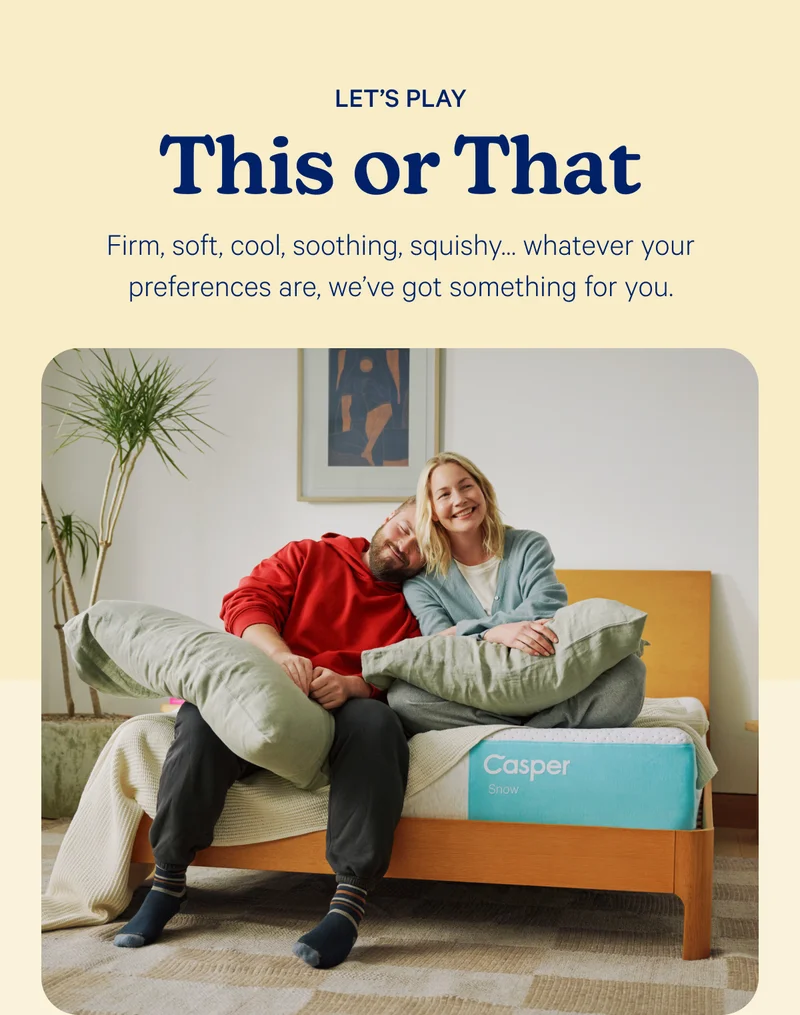 Let's Play This or That; Firm, soft, cool, soothing, squishy… whatever your preferences are, we’ve got something for you.