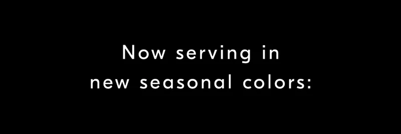 Now serving in new seasonal colors: