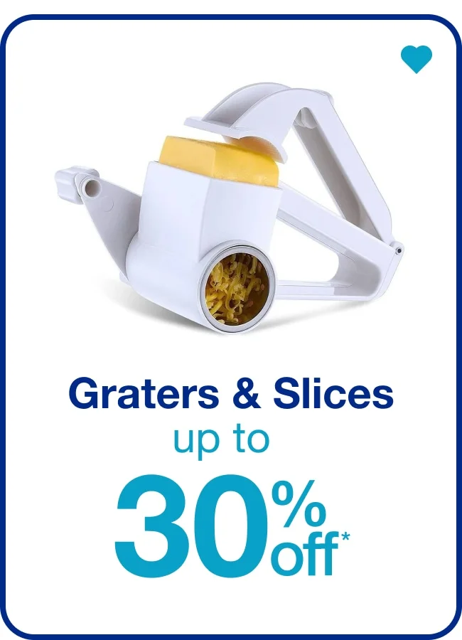 Graters & Slicers up to 30% Off  — Shop Now!