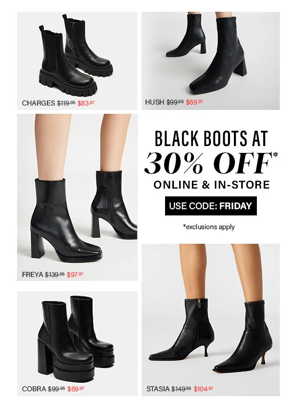 Black Boots at 30% Off Use Code Friday - Charges, Hush, Freya, Cobra, Stasia
