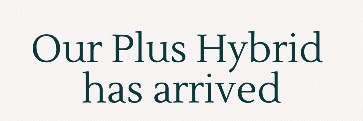 BIG NEWS! Our Plus Hybrid has arrived