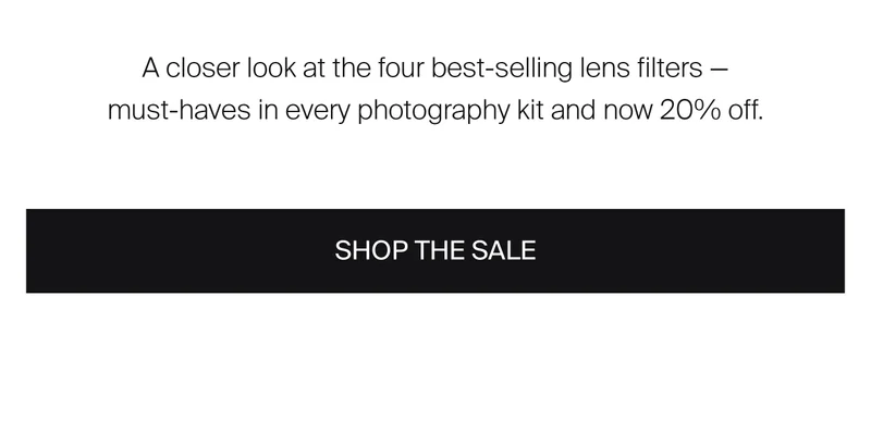 A closer look at the four best-selling lens filters — must-haves in every  photography kit and now 20% off.
