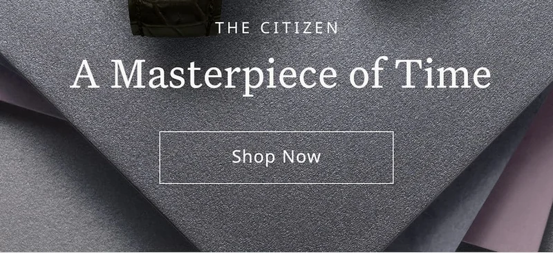 The CITIZEN: A Masterpiece of Time. Shop Now