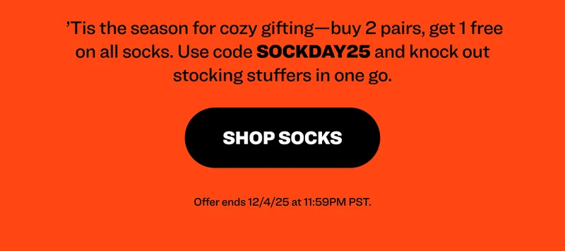 'Tis the season for cozy gifting—buy 2 pairs, get 1 free on all socks. Use code discount code and knock out stocking stuffers in one go. Offer ends 12/4/25 at 11:59PM PST. Shop socks.