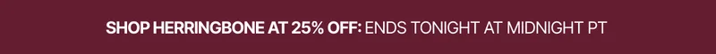 Shop Herringbone at 25% Off