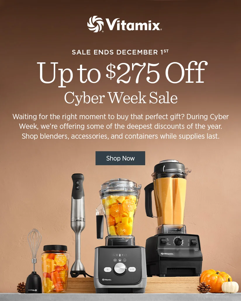 Cyber Week Sale: Up to $275 off! Waiting for the right moment to buy that perfect gift? During Cyber Week, we're offering some of the deepest discounts of the year. Shop blenders, accessories, and containers while supplies last.