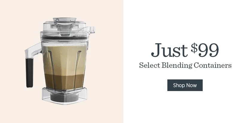 Select Blending Containers - Just $99