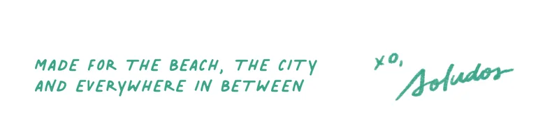 Made for the beach, the city, and everywhere in between