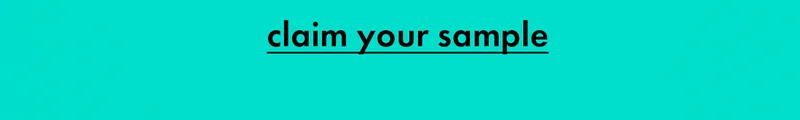 CLAIM YOUR SAMPLE