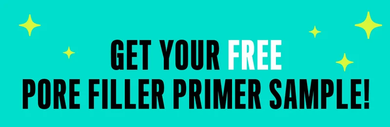 GET YOUR FREE PORE FILLER PRIMER SAMPLE