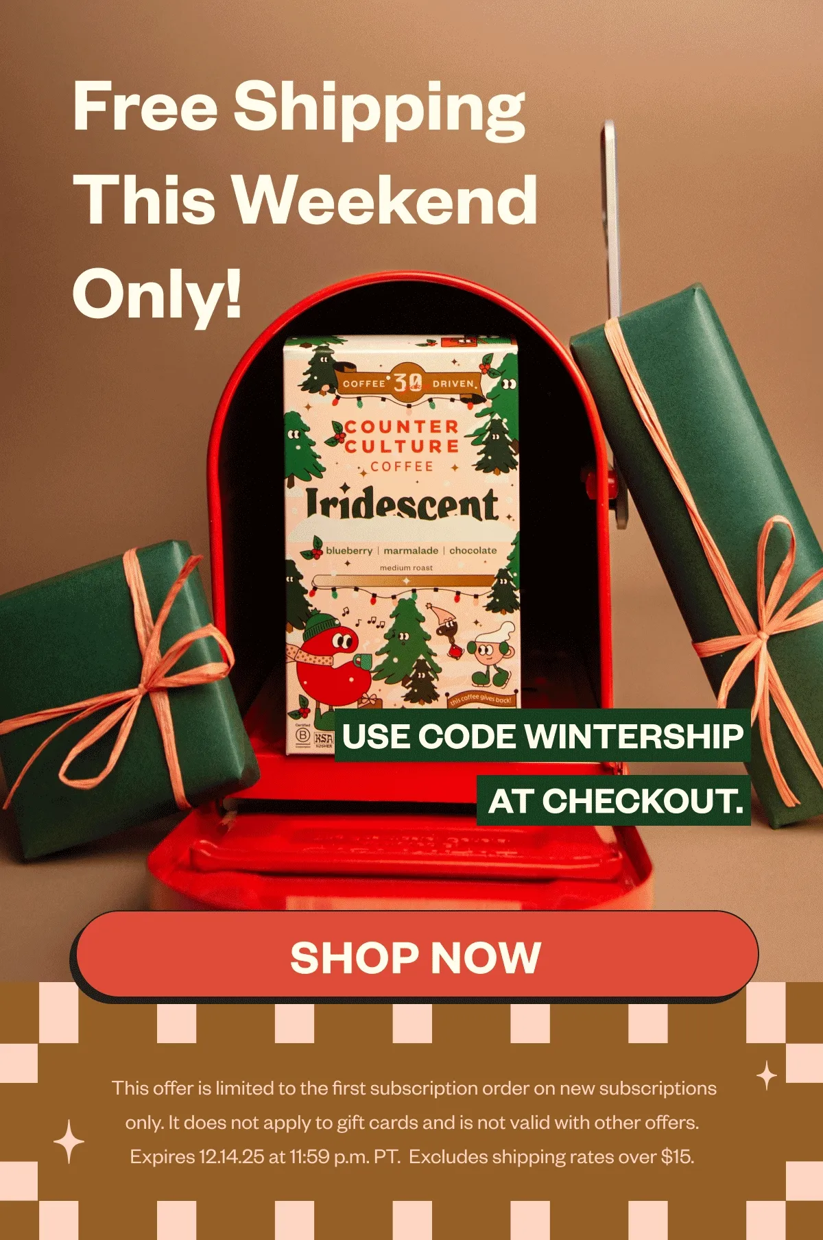 Free Shipping This Weekend Only! Use Code Wintership at checkout Shop NOW This offer is limited to the first subscription order on new subscriptions only. It does ot apply to gift cards and not valid with other offers. Expires 12. 14.25 at 11:59PM PT, Excludes shipping rates over $15