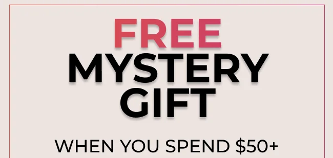 Free Mystery Gift When You Spend $50+