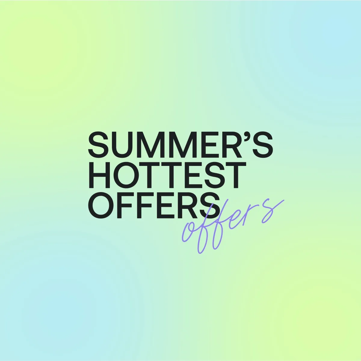 Summer's hottest offers