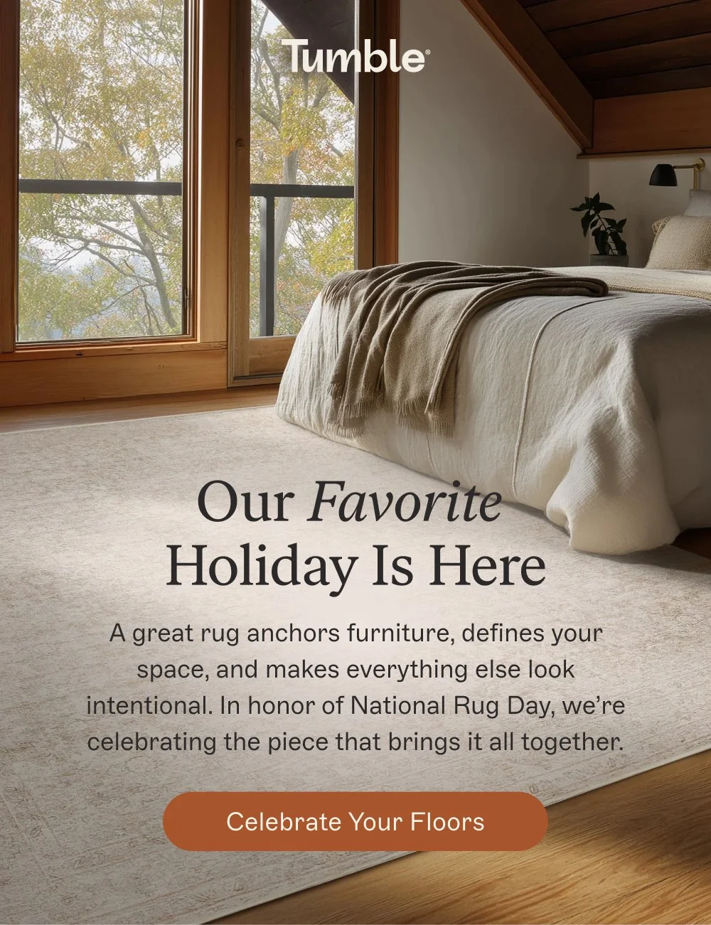 Our Favorite Holiday Is Here A great rug anchors furniture, defines your space, and makes everything else look intentional. In honor of National Rug Day, we’re celebrating the piece that brings it all together. Celebrate Your Floors