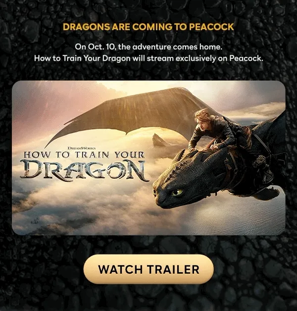 Dragons are coming to peacock - On Oct. 10, the advenure comes home. How to Train Your Dragon will stream exclusively on Peacock.