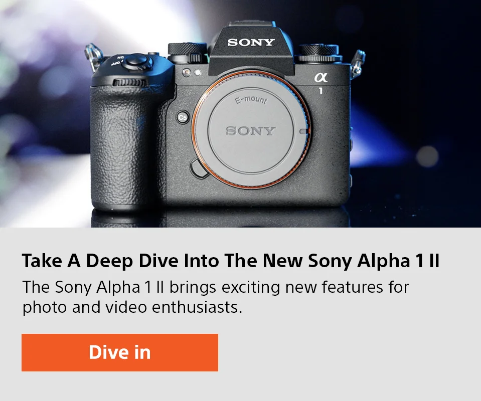 Take A Deep Dive Into The New Sony Alpha 1 II | The Sony Alpha 1 II brings exciting new features for photo and video enthusiasts. | Dive in