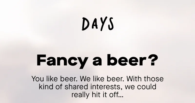 You like beer. We like beer. With those kind of shared interests, we could really it off…