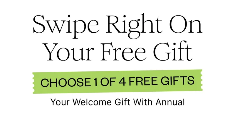 Swipe Right On Your Free Gift | CHOOSE 1 OF 4 FREE GIFTS | Your Welcome Gift With Annual