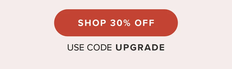 SHOP 30% OFF. Use Code UPGRADE SHOP 30% OFF. Use Code UPGRADE