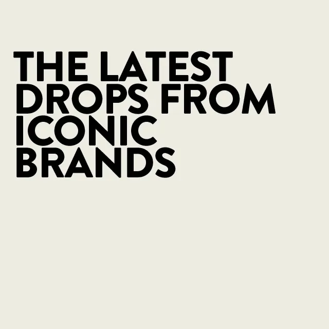 Hot drops from iconic brands.