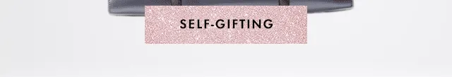 SELF-GIFTING