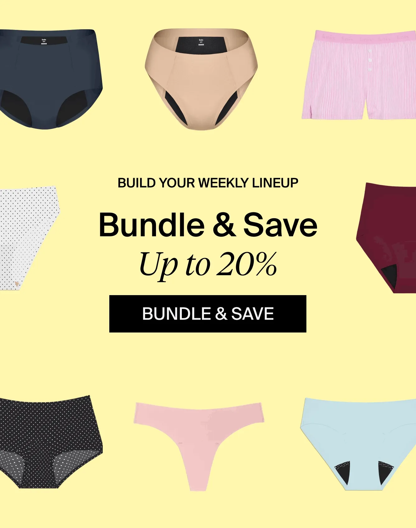 Build your weekly lineup Bundle & Save up to 20%. Bundle & Save ->